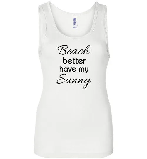 Beach Better Have My Sunny Tank