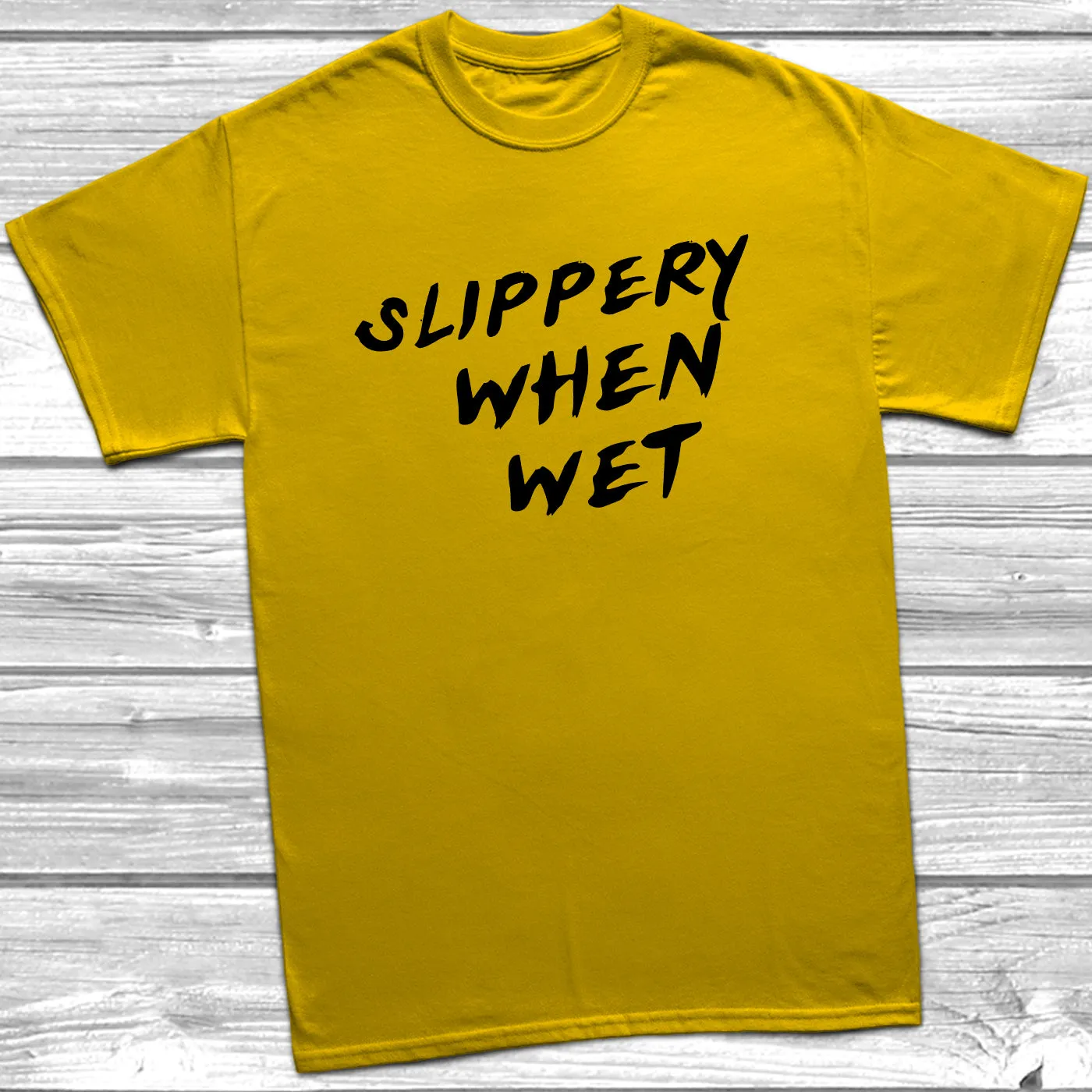 Slippery When Wet T-Shirt